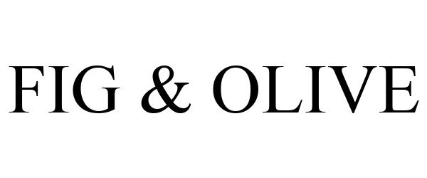 TODAYS TRADEMARK- FIG & OLIVE - Trademark Blog